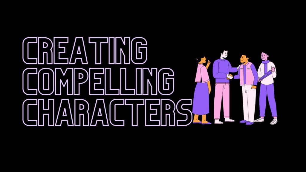 creating compelling characters