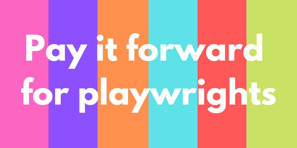 Pay it forward for playwrights